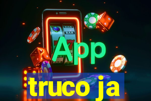 truco ja